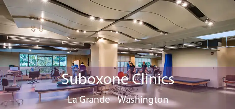 Suboxone Clinics La Grande - Washington