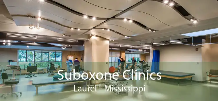Suboxone Clinics Laurel - Mississippi
