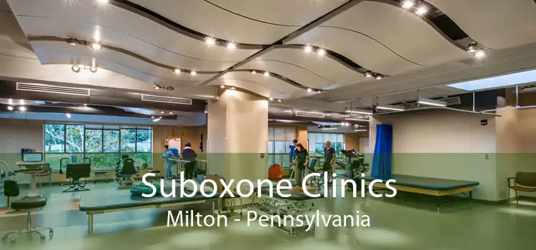 Suboxone Clinics Milton - Pennsylvania