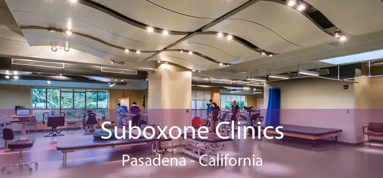 Suboxone Clinics Pasadena - California