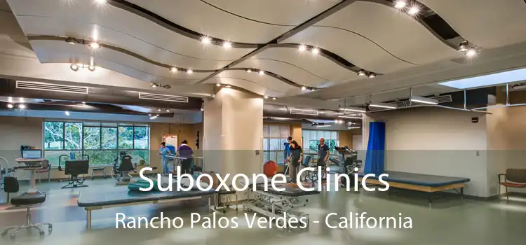 Suboxone Clinics Rancho Palos Verdes - California