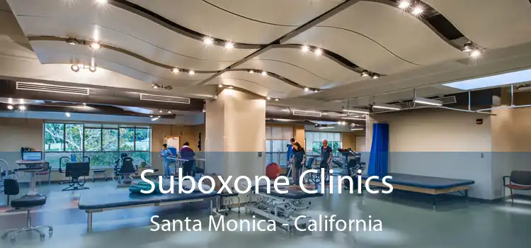 Suboxone Clinics Santa Monica - California