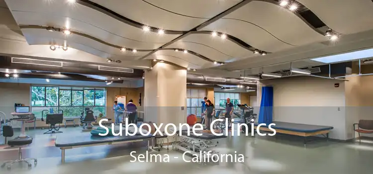 Suboxone Clinics Selma - California