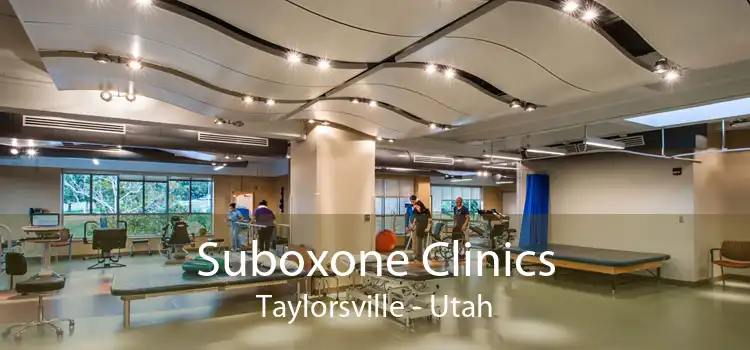 Suboxone Clinics Taylorsville - Utah