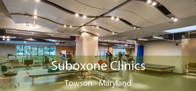 Suboxone Clinics Towson - Maryland