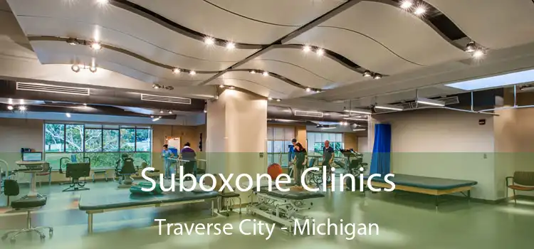Suboxone Clinics Traverse City - Michigan