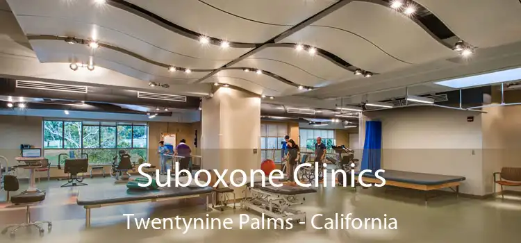 Suboxone Clinics Twentynine Palms - California