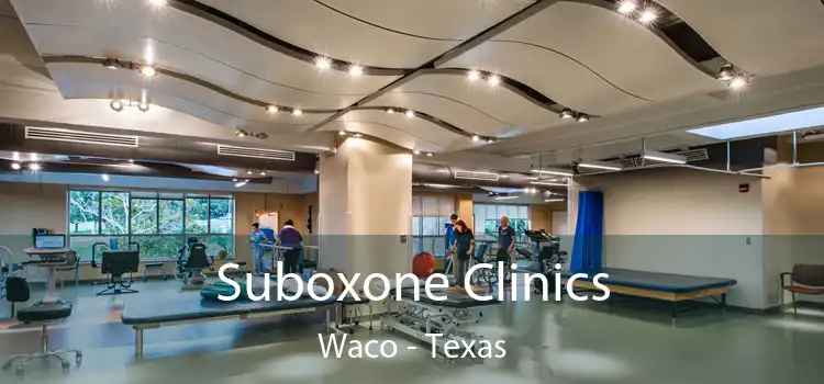 Suboxone Clinics Waco - Texas