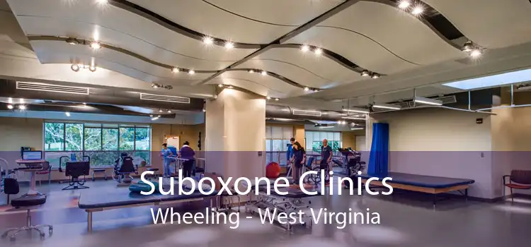 Suboxone Clinics Wheeling - West Virginia